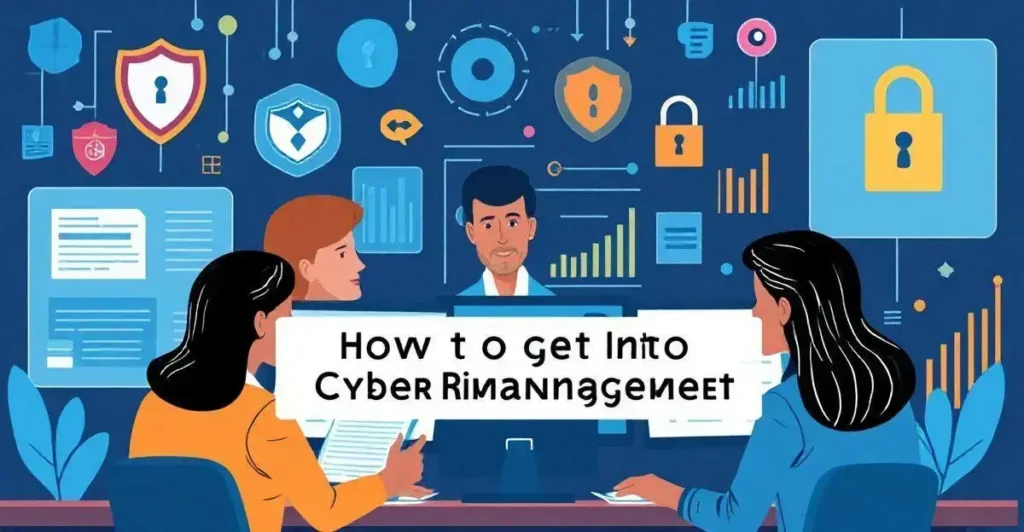 How to Get Into Cyber Risk Management: Your Essential Guide